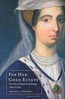 For Her Good Estate : The Life of Elizabeth de Burgh, Lady of Clare - Book