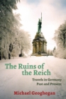 The Ruins of the Reich : Travels in Germany Past and Present - Book
