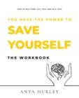 You Have the Power to Save Yourself THE WORKBOOK - Book