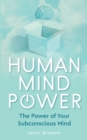 Human Mind Power : The Power of your Subconscious Mind - Book