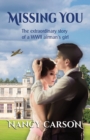 Missing You : The Extraordinary Story of a WWII Airman's Girl - Book