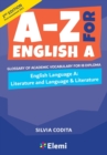 A-Z for English A: Literature and Language & Literature 2nd ed : Glossary of academic vocabulary for IB Diploma - Book