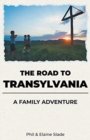 The Road To Transylvania : A Family Adventure - Book