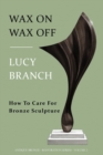 Wax On Wax Off : How To Care For Bronze Sculpture - Book