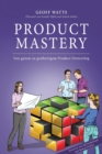 Product Mastery : Von Gutem zu Grossartigem Product Ownership - Book