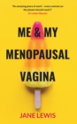 ME & MY MENOPAUSAL VAGINA : Living with Vaginal Atrophy - Book