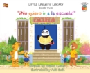 Little Linguists' Library, Book Two (Spanish) : !No quiero ir a la escuela! - Book