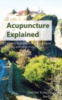 Acupuncture Explained : Clearly explains how acupuncture works and what it can treat - Book