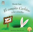 El conejito Carlitos y las semillas : Charlie Rabbit and the seeds - Book