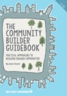 The Community Builder Guidebook : Practical Approaches to Building Engaged Communities - Book