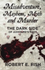 Misadventure, Mayhem, Myth and Murder : The Dark Side of Axholme's Past - Book