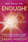 Enough! Healing from Patriarchy's Curse of Too Much and Not Enough - Book