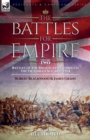 The Battles for Empire Volume 2 : Battles of the British Army through the Victorian Age, 1857-1904 - Book