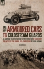 From Armoured Cars to Coldstream Guards : An American Volunteer During the First World War by Louis Starr The Battle of the Somme, 1916: Third Stage by John Buchan - Book