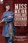Miss Major Pauline Cushman - The Exploits of an Extraordinary Union Scout and Spy During the American Civil War by F. L. Sarmiento - Book