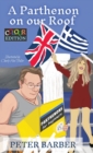 A Parthenon on our Roof - Colour Edition : Adventures of an Anglo-Greek marriage - Book