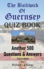 The Bailiwick Of Guernsey QUIZ BOOK : Another 500 Questions & Answers - Book