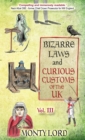 Bizarre Laws & Curious Customs of the UK : Volume 3 - Book