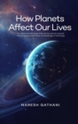 How Planets Affect Our Lives : An observational study that can be read by anyone  including those who have no knowledge of astrology. - eBook