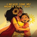 I Never Saw My Mom's Cape, But... - Book
