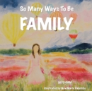 So Many Ways To Be FAMILY - Book