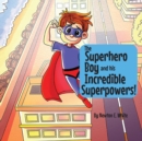 The Superhero Boy and his Incredible Superpowers! - Book