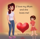 I love my Mum and she loves me (Girl) - Book