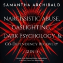 Narcissistic Abuse, Gaslighting, Dark Psychology & Co-Dependency Recovery (2 In 1) : Recover From Emotional Abuse, Manipulation & Prevent Future Toxic Relationships - eBook