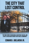 The City That Lost Control : The True Story of How Greed, Deception, Politics, and a Battle Over Green Energy Shattered a Community - Book
