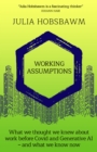 Working Assumptions : What We Thought We Knew About Work Before Covid and Generative AI – And What We Know Now - Book