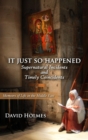 It Just So Happened : Supernatural Incidents and Timely Coincidents - eBook