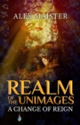 A Change of Reign : Realm of the Unimages - eBook