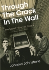 Through The Crack In The Wall : The Secret History Of Josef K - eBook