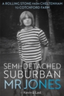 Semi-Detached Suburban Mr Jones : A Rolling Stone from Cheltenham to Cotchford Farm - Book