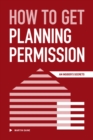 How to Get Planning Permission - An Insider's Secrets - eBook