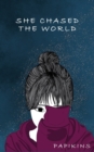 She Chased The World : The Tragedies Of Trauma - Book