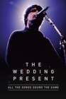 All The Songs Sound The Same : The Wedding Present - Book