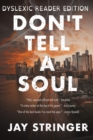 Don't Tell A Soul : Dyslexic Reader Edition - Book