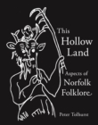 This Hollow Land : Aspects of Norfolk Folklore - Book