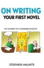 On Writing Your First Novel : The Journey of a Wannabe Novelist - Book