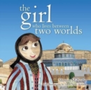 The Girl Who Lives Between Two Worlds - Book