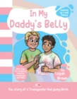 In My Daddy's Belly : The story of a Transgender Dad giving Birth - Book