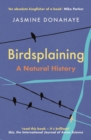 Birdsplaining : A Natural History - Book