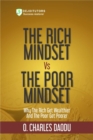 The Rich Mindset Vs The Poor Mindset : Why The Rich Get Wealthier And The Poor Get Poorer - eBook