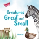 Creatures Great and Small : A delightful rhyming introduction to some of our planet's most fascinating creatures - Book