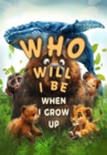 Who Will I Be When I Grow Up? : Educational book for kids about animals, birds and their young. - eBook