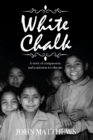 White Chalk : A story of compassion and a mission to educate - Book