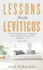 Lessons From Leviticus : A 30-Day Devotional of Wisdom from the Book of Leviticus - Chapters 1-7 (Volume One) - Book