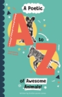 A Poetic A-Z of Awesome Animals! - Book