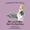 Alfie and Pepper Meet the New Baby - Book
